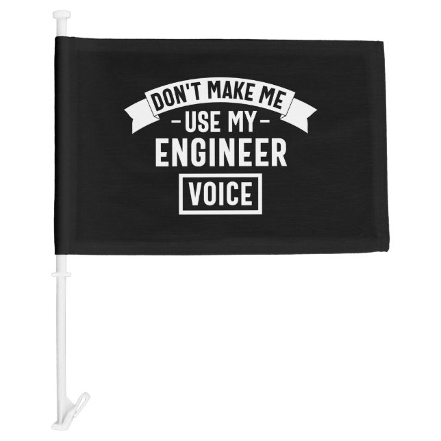 don't make me use my engineer voice car flag (Front)