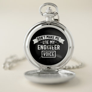 don't make me use my engineer voice pocket watch