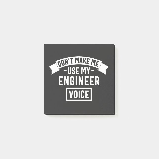 don't make me use my engineer voice post-it notes (Front)