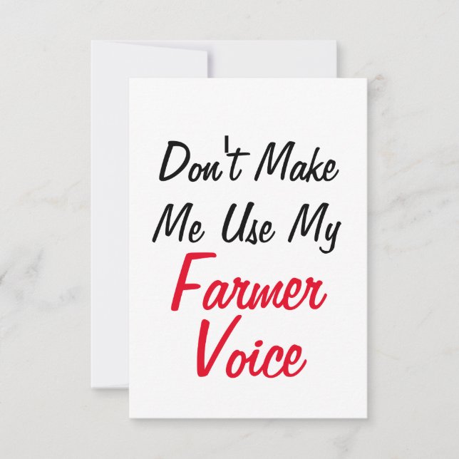 Don't Make Me Use My Farmer Voice  Card (Front)