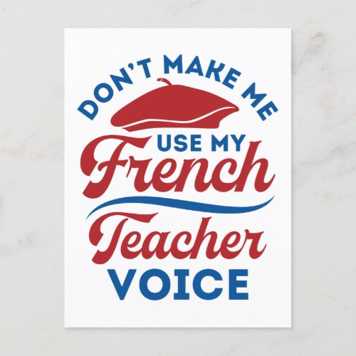 Dont Make Me Use My French Teacher Voice Postcard