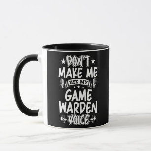 Don't Make Me Use My Game Warden Voice Mug