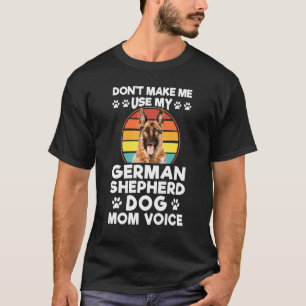 Don't Make Me Use My German Shepherd Dog Dog Pet O T-Shirt