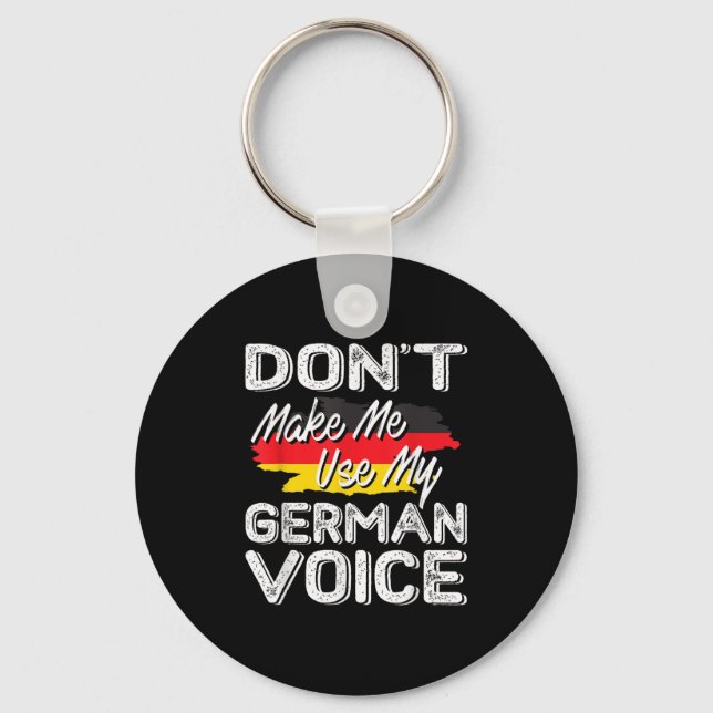 Don't Make Me Use My German Voice Funny Gift  Keychain (Front)