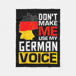 Dont Make Me Use My German Voice Germany Deutsc  Fleece Blanket