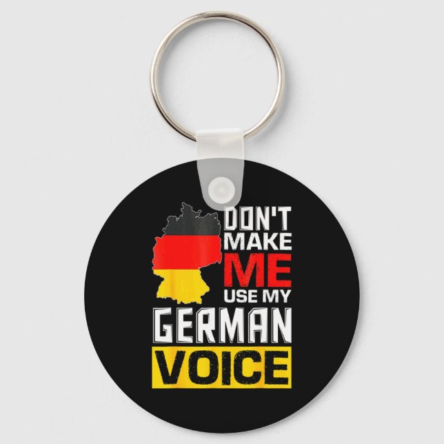 Dont Make Me Use My German Voice Germany Deutsc  Keychain (Front)