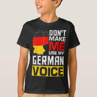 Dont Make Me Use My German Voice Germany Deutsc 