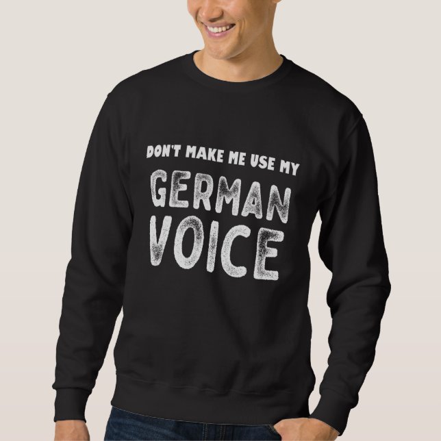 dont make me use my german voice  Germany Sweatshirt (Front)