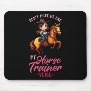 Dont Make Me Use My Horse Trainer Voice I Equestri Mouse Pad