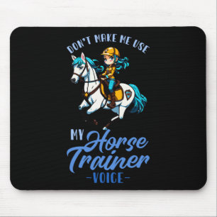 Dont Make Me Use My Horse Trainer Voice I Equestri Mouse Pad