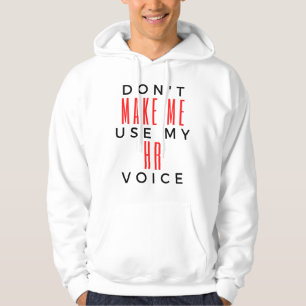 Don't Make Me Use My HR Voice 2 Hoodie