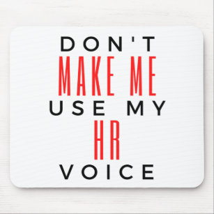 Don't Make Me Use My HR Voice 2 Mouse Pad