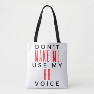 Don't Make Me Use My HR Voice 2 Tote Bag