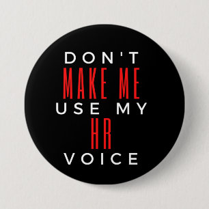 Don't Make Me Use My HR Voice Button