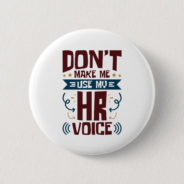 Don't Make Me Use My HR Voice Button (Front)