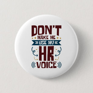 Don't Make Me Use My HR Voice Button