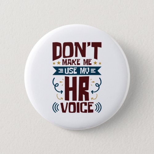 Dont Make Me Use My HR Voice Button