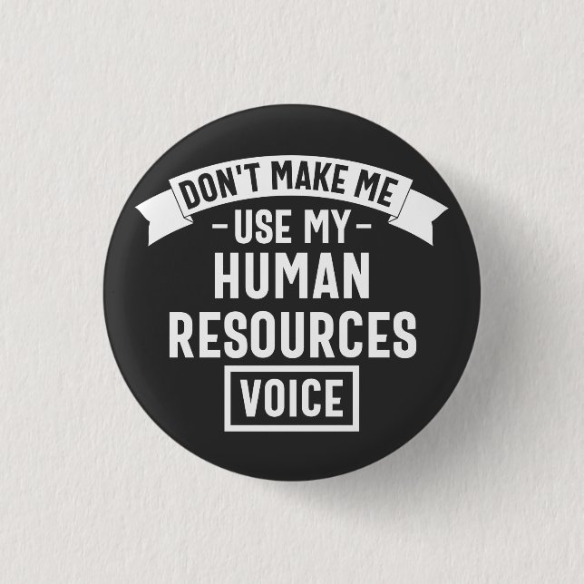 dont make me use my hr voice, funny job button (Front)