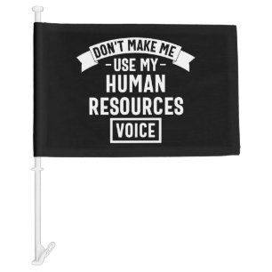 dont make me use my hr voice, funny job car flag