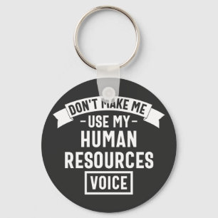 dont make me use my hr voice, funny job keychain