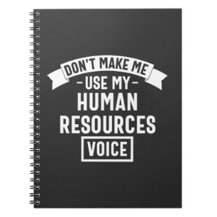 dont make me use my hr voice, funny job notebook