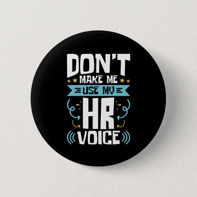 Don't Make Me Use My HR Voice Human Resources Button (Front)