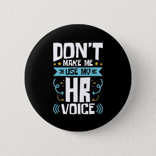 Dont Make Me Use My HR Voice Human Resources Button