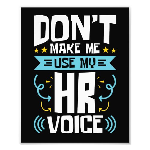 Dont Make Me Use My HR Voice Human Resources Photo Print