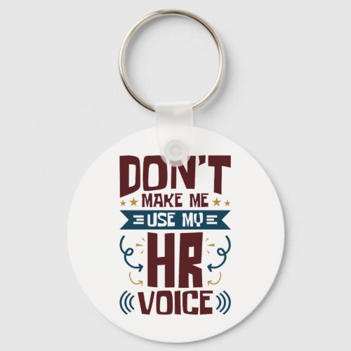 Dont Make Me Use My HR Voice Keychain