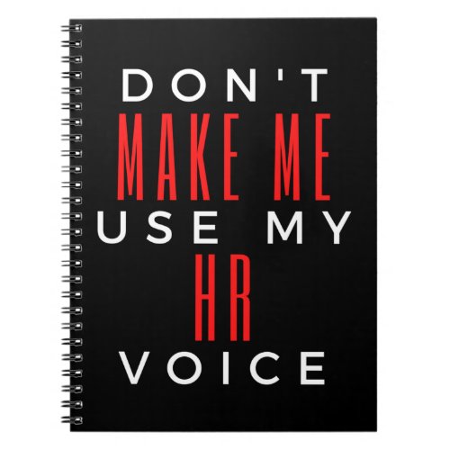 Dont Make Me Use My HR Voice Notebook