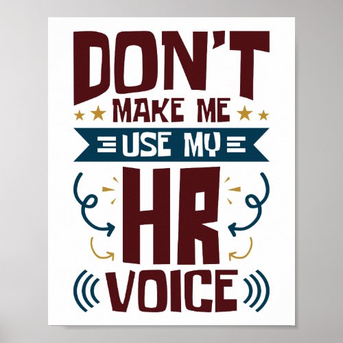 Dont Make Me Use My HR Voice Poster