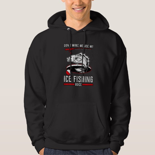 Don't Make Me Use My Ice Fishing Voice Winter Fish Hoodie (Front)