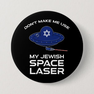 Don't Make Me Use My Jewish Space Laser Button