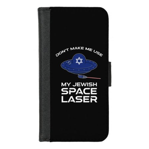 Dont Make Me Use My Jewish Space Laser iPhone 87 Wallet Case