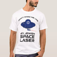 Don't Make Me Use My Jewish Space Laser