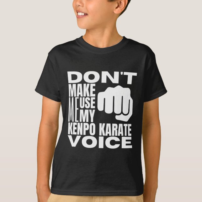 Don't Make Me Use My Kenpo Karate Voice Funny Amer T-Shirt (Front)