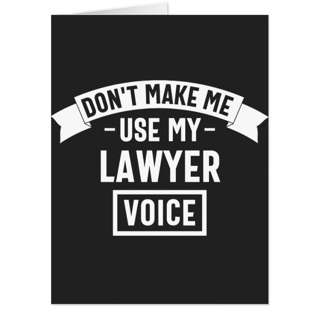 Don't make me use my lawyer voice card (Front)