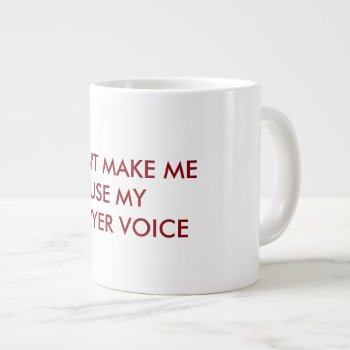 Don't Make Me Use My Lawyer Voice Mug by Musicat at Zazzle