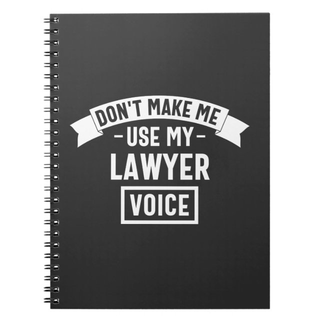 Don't make me use my lawyer voice notebook (Front)