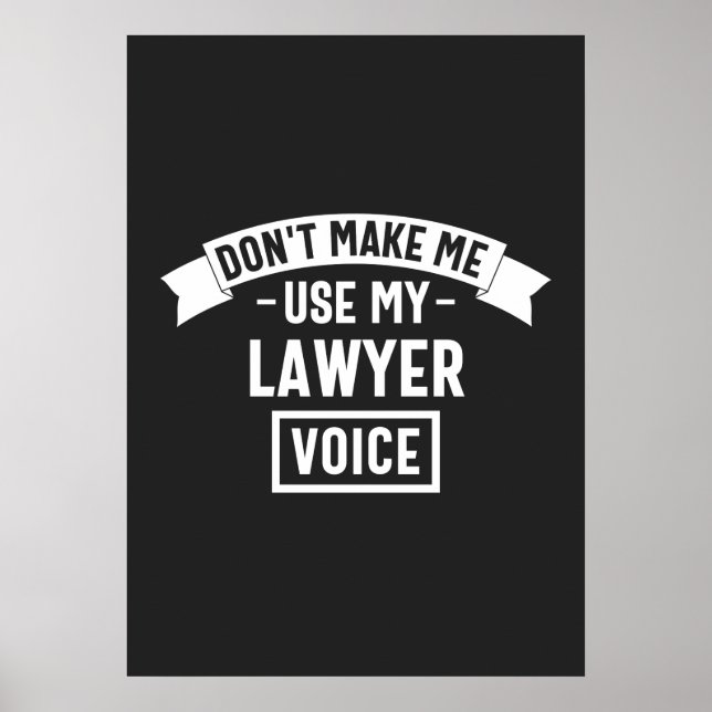 Don't make me use my lawyer voice poster (Front)