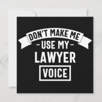 Don't make me use my lawyer voice