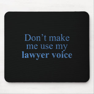 Dont Make Me Use My Lawyer Voice Shirt Gift Lawyer Mouse Pad