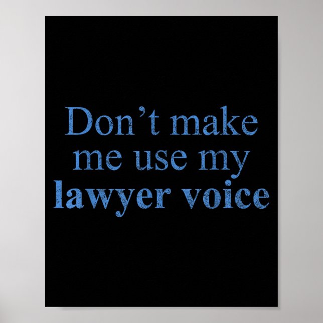 Dont Make Me Use My Lawyer Voice Shirt Gift Lawyer Poster (Front)
