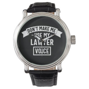Don't make me use my lawyer voice watch