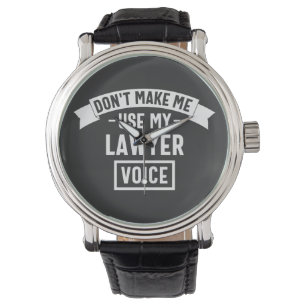 Don't make me use my lawyer voice watch