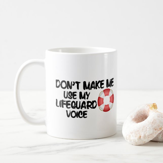 Don't Make Me Use My Lifeguard Voice Coffee Mug (With Donut)