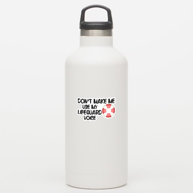 Don't Make Me Use My Lifeguard Voice Sticker (Waterbottle)