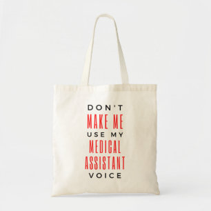 Don't Make Me Use My Medical Assistant Voice 2 Tote Bag