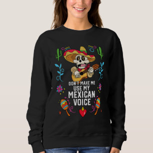 Don't Make Me Use My Mexican Voice Mexico Pride 1 Sweatshirt