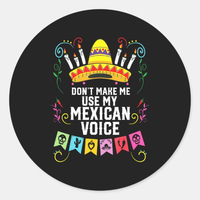 Dont Make Me Use My Mexican Voice Mexico Pride  Classic Round Sticker (Front)